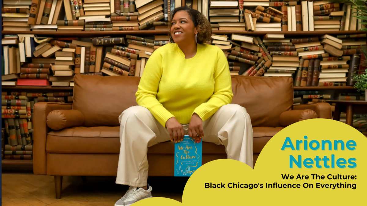 Arionne Nettles discusses her new book, "We Are The Culture: Black Chicago's Influence On Everything," which celebrates Black Chicago.