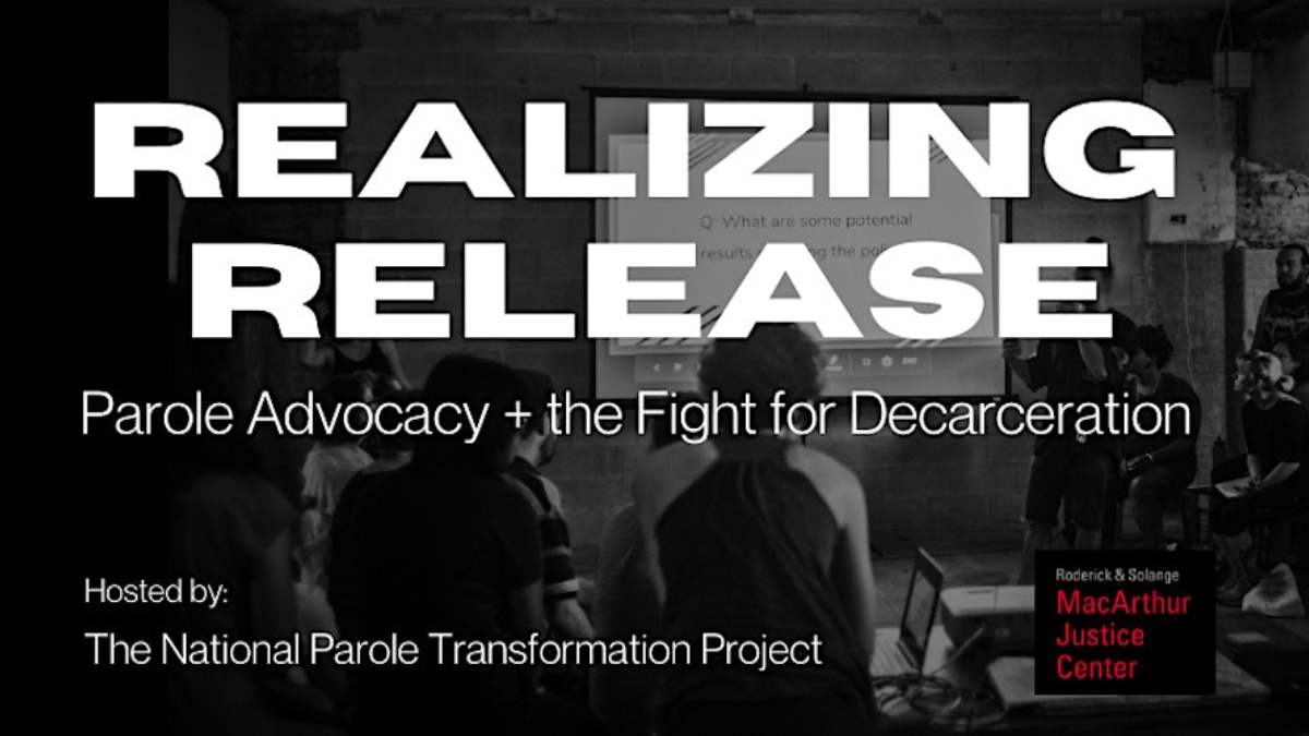 Realizing Release, Parole Advocacy and The Fight for Decarceration